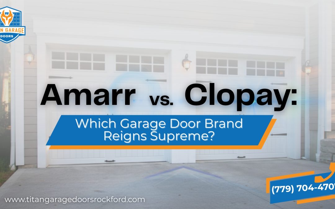 Amarr vs Clopay: Which Garage Door Brand Reigns Supreme?